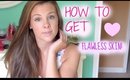 How to Get FLAWLESS Skin! MY SECRET