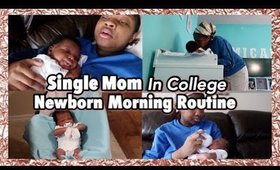 Single Mom Newborn Morning Routine 2018