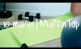 10 Moves Muffin Top | Kalei Lagunero