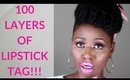 100 Layers of Lipstick TAG!