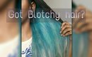 HOW TO FIX: BLOTCHY HAIR COLOR