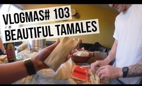 VLOGMAS #103: BEAUTIFUL TAMALES | SCCASTANEDA