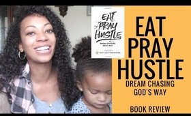 Eat Pray Hustle- Dream Chasing God's Way! Book Review📖