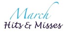 March Hits and Misses 2012