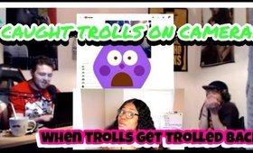 I CAUGHT TROLLS ON CAMERA!! THIS HAS TO STOP!!