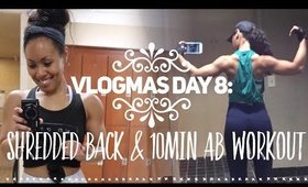 VLOGMAS DAY 8: Shredded Back & 10 Minute AB Workout