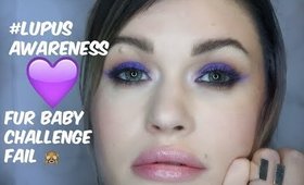 #Lupus Awareness Fur Baby Makeup Challenge Fail