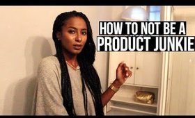 How To Not Be A Product Junkie