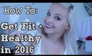 How To: Get Fit + Healthy in 2016