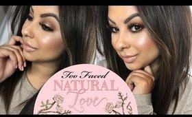 TOO FACED NATURAL LOVE COLLECTION REVIEW & TUTORIAL | SUMMER COLLECTION
