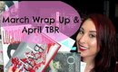 March Wrap Up & April TBR