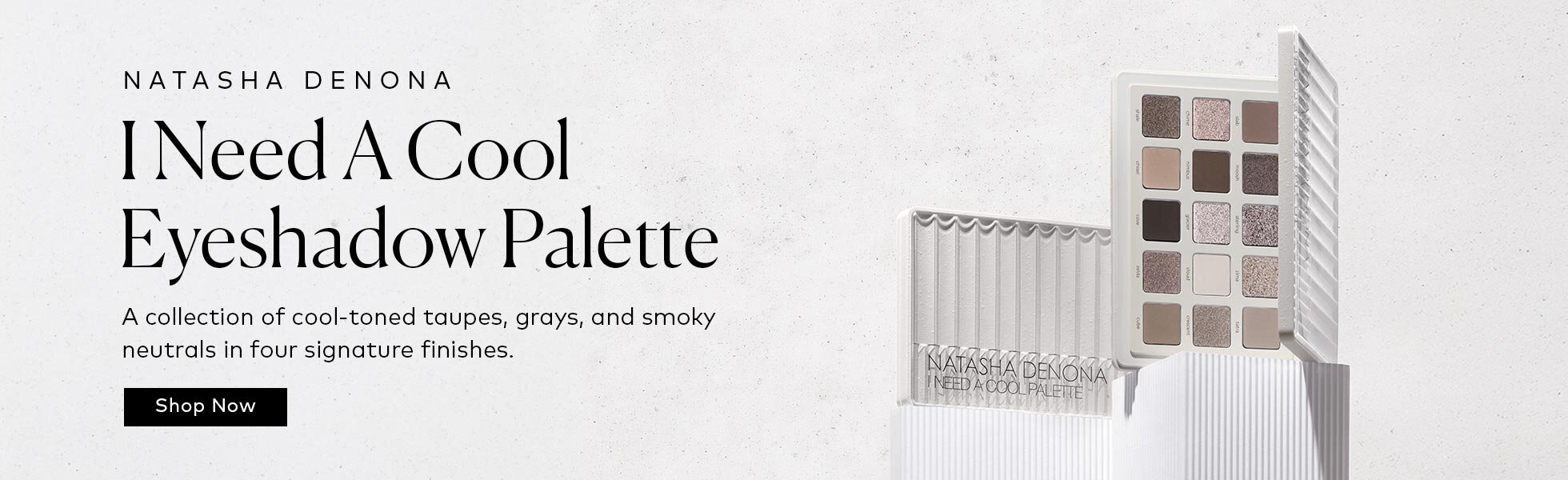 Create subtle, smoky, and sparkling eye looks with cool-toned taupes, soft grays, smoky browns, and luminous neutrals. Shop the Natasha Denona I Need A Cool Palette on Beautylish.com