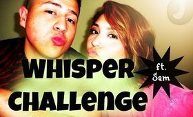 The Whisper Challenge // ft. Sam