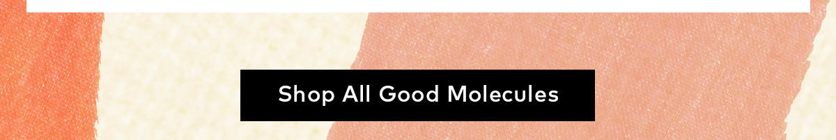 Shop Good Molecules at Beautylish.com  Shop All Good Molecules 