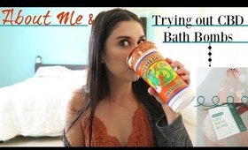 About Me & Trying out CBD Bath Bombs