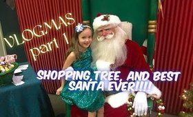 VLOGMAS Part1: Tree & BEST SANTA EVER!