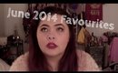 June Favourites 2014 |Skin |Beauty |More