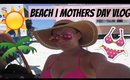 Beach Bound | Mothers Day Weekend | Episode 3 VLOG