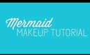 Mermaid Makeup Tutorial