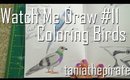 Coloring Birds {Watch Me Draw #11 & Chat}