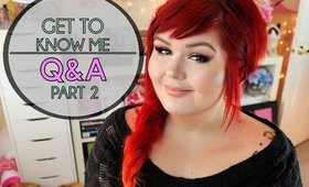 Q & A PART 2 | Get To Know Me!