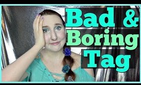 The Bad And Boring Tag | Worst Makeup I've Ever Tried