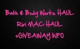 GIVEAWAY Info + Bath&BodyWorks HAUL + RIRI MAC HAUL!