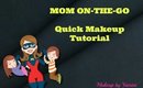 MOM on the go Quick Makeup Tutorial