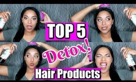 TOP 5 DETOX PRODUCTS for HIGH POROSITY | NATURAL HAIR FAVORITES 2016 || MelissaQ