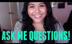 ASK ME QUESTIONS!!!