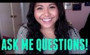 ASK ME QUESTIONS!!!