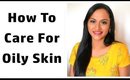 எண்ணை சருமத்தை எப்பிடி பராமரிப்பது | How To Care Oily Skin