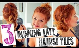 3 QUICK & EASY RUNNING LATE HAIRSTYLES!