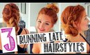 3 QUICK & EASY RUNNING LATE HAIRSTYLES!