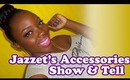 Jazzet's Accessories│ Show & tell