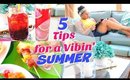 5 Quick & Easy Ways to Enjoy Your Summer! | Summer VIBES 2018