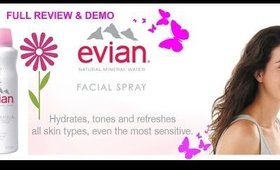 NEW EVIAN FACIAL SPRAY ~ REVIEW & DEMO