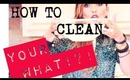 How To Clean Your WHAT? -and some of my favorites!