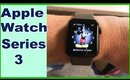 Apple Watch Series 3 Unboxing, Set up & First Impressions