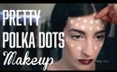 Pretty Polka Dots | MAKEUP