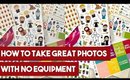 How to Take Great Photos with No Equipment