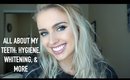 ALL ABOUT MY TEETH | Hygiene Routine, Whitening, Braces, Etc. | Your Questions Answered!