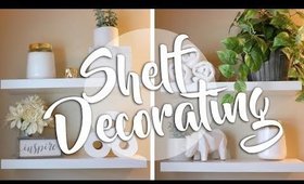 Decorate With Me - How I Organize My Shelves