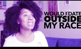 Would I Date Outside of My Race VEDA #12