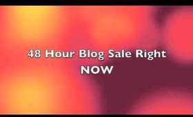 48 Hour Blog Sale Right NOW!