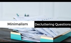 Questions to Help Declutter PART 2 | Minmalism
