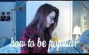 How To Be Popular!