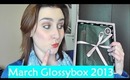 March Glossybox 2013 - Unboxing & 1st impressions