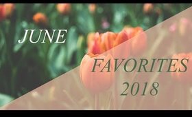 June Favorites 2018