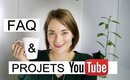 FAQ et mon projet YouTube!!